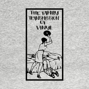 the family transmission of vinyl T-Shirt